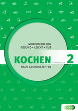 Kochen nach Grundrezepten, Teil 2: Modern kochen - gesund, leicht, gut - Allex, Elfriede