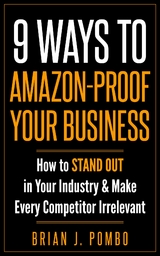 9 Ways to Amazon-Proof Your Business - Brian J. Pombo