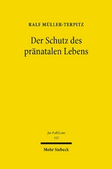 Der Schutz des pränatalen Lebens - Ralf Müller-Terpitz