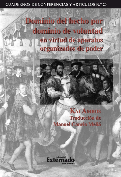 Dominio del hecho por dominio de voluntad en virtud de aparatos organizados de poder - Kai Ambos