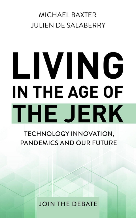 Living in the Age of the Jerk - Michael Baxter, Julien de Salaberry