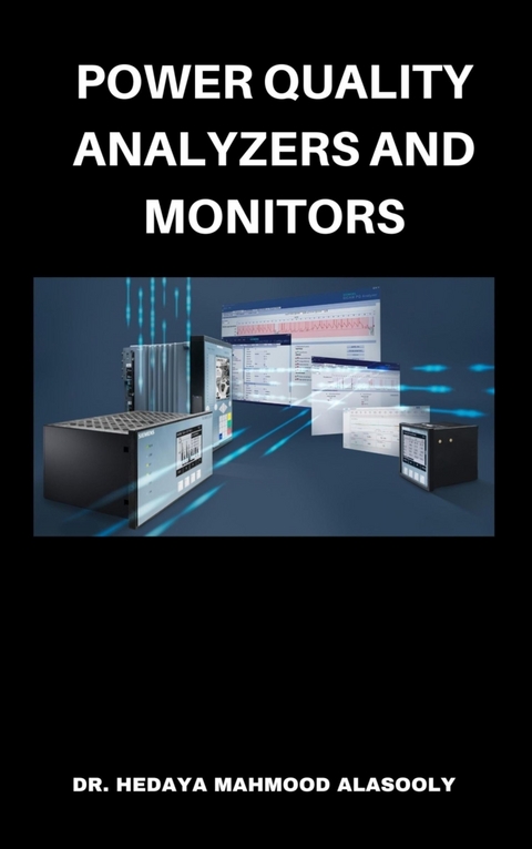 Power Quality Analyzers and Monitors - Dr. Hedaya Alasooly