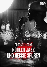 KÜHLER JAZZ UND HEISSE SPUREN - George H. Coxe