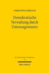 Demokratische Verwaltung durch Unionsagenturen - Christoph Görisch