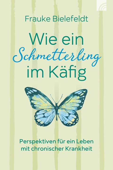 Wie ein Schmetterling im Käfig - Frauke Bielefeldt