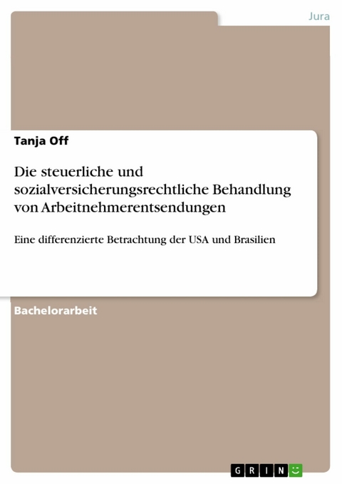 Die steuerliche und sozialversicherungsrechtliche Behandlung von Arbeitnehmerentsendungen - Tanja Off