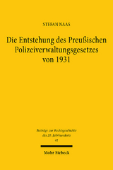 Die Entstehung des Preußischen Polizeiverwaltungsgesetzes von 1931 - Stefan Naas