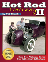 Hot Rod Gallery II: More Great Photos and Stories from Hot Rodding's Golden Years -  Pat Ganahl