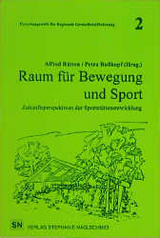 Raum für Bewegung und Sport - Johannes Euerling, Dorothea Wimmer, Werner Köhl, Carsten Meyer, Alfred Rütten, Heinrich Kohl, Kimmo Suomi, Henning Eichberg, Hans Jägermann, Hans Wieland