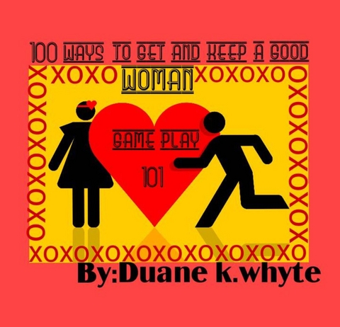 hundred ways to get and keep a good woman -  Duane Whyte