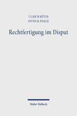 Rechtfertigung im Disput - Ulrich Kühn, Otto H Pesch