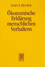 Der ökonomische Ansatz zur Erklärung menschlichen Verhaltens - Gary S. Becker