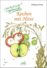 Kochen mit Hirse - Wolfgang Hertling