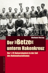 Der "Betze" unterm Hakenkreuz - Markwart Herzog