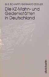 Die KZ-Mahn- und Gedenkstätten in Deutschland - Gretchen E Schafft, Gerhard Zeidler