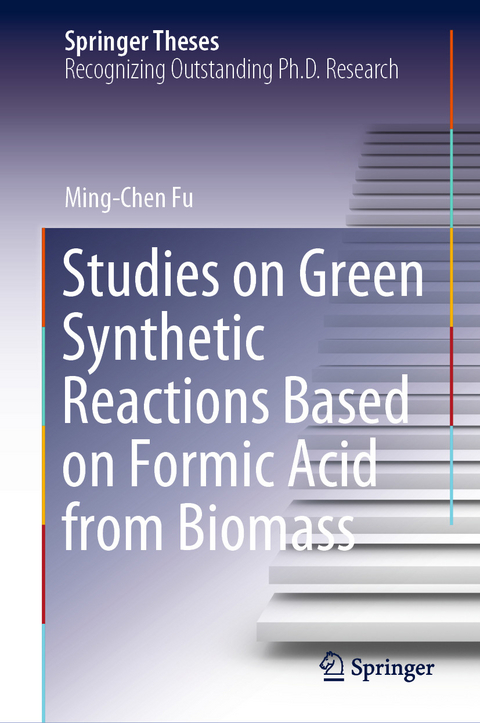 Studies on Green Synthetic Reactions Based on Formic Acid from Biomass - Ming-Chen Fu