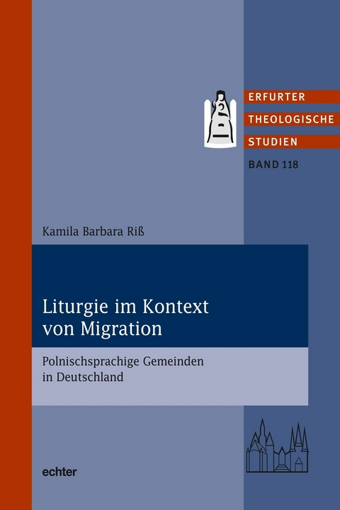 Liturgie im Kontext von Migration - Kamila Barbara Riß