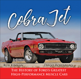 Cobra Jet: The History of Ford's Greatest High-Performance Muscle Cars -  Rob &  Diego Rosenberg Kinnan