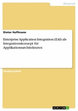 Enterprise Application Integration (EAI) als Integrationskonzept für Applikationsarchitekturen -  Dieter Hoffmann