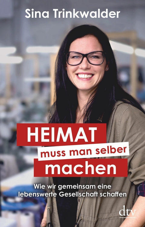 Heimat muss man selber machen -  Sina Trinkwalder