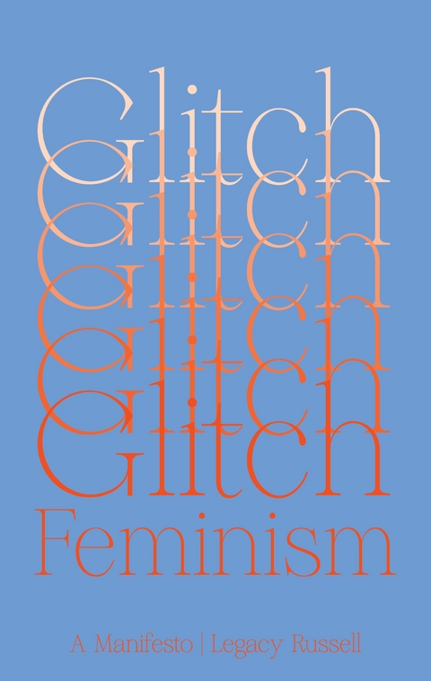 Glitch Feminism - Legacy Russell