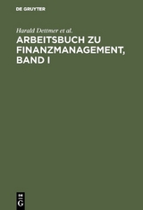 Arbeitsbuch zu Finanzmanagement, Band I - Harald Dettmer, Thomas Hausmann, Ludwig Himstedt, Klaus-Dieter Steffens