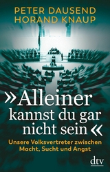 'Alleiner kannst du gar nicht sein' -  Peter Dausend,  Horand Knaup