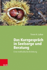 Das Kurzgespräch in Seelsorge und Beratung -  Timm H. Lohse