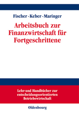 Arbeitsbuch zur Finanzwirtschaft für Fortgeschrittene - Edwin O. Fischer, Christian Keber, Dietmar G. Maringer