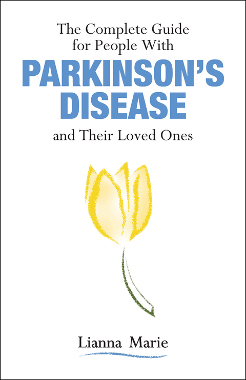 The Complete Guide for People With Parkinson’s Disease and Their Loved Ones - Lianna Marie