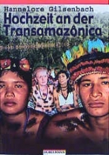 Hochzeit an der Transamazonica - Hannelore Gilsenbach