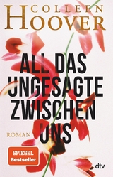 All das Ungesagte zwischen uns -  Colleen Hoover