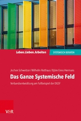 Das Ganze Systemische Feld -  Jochen Schweitzer,  Wilhelm Rotthaus,  Björn Enno Hermans