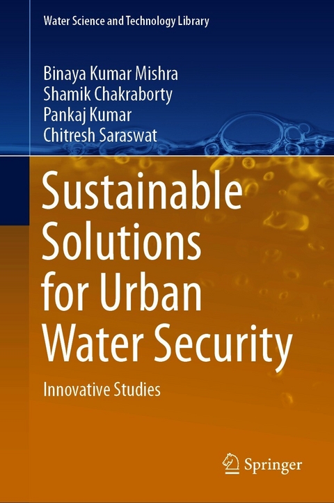 Sustainable Solutions for Urban Water Security - Binaya Kumar Mishra, Shamik Chakraborty, Pankaj Kumar, Chitresh Saraswat