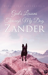 God's Lessons Through My Dog, Zander -  Merrilynn Butterfield