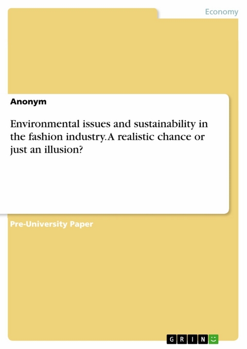 Environmental issues and sustainability in the fashion industry. A realistic chance or just an illusion?