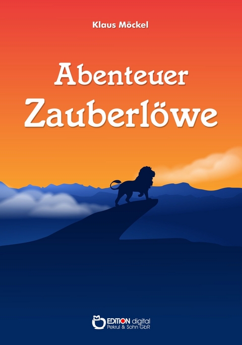 Abenteuer Zauberlöwe - Klaus Möckel