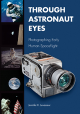 Through Astronaut Eyes -  Jennifer K. Levasseur