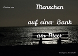 Menschen auf einer Bank am Meer - Wolfgang Heithoff