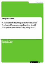 Measurement Techniques for Formulated Products. Pharmaceutical tablets, liquid detergents used in laundry and paints - Sharyar Ahmed