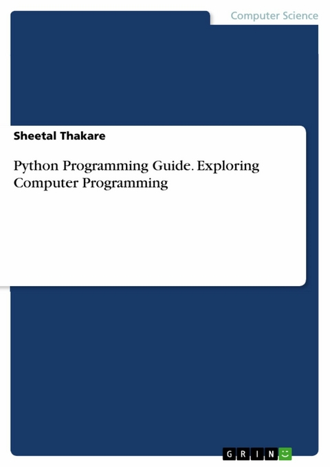 Python Programming Guide. Exploring Computer Programming - Sheetal Thakare