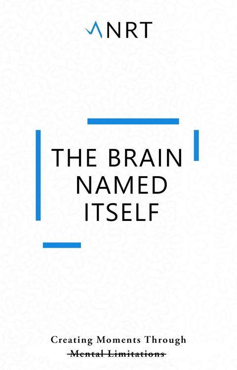 The Brain Named Itself -  Anrt