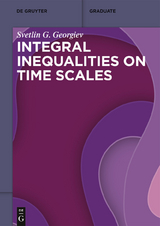 Integral Inequalities on Time Scales - Svetlin G. Georgiev