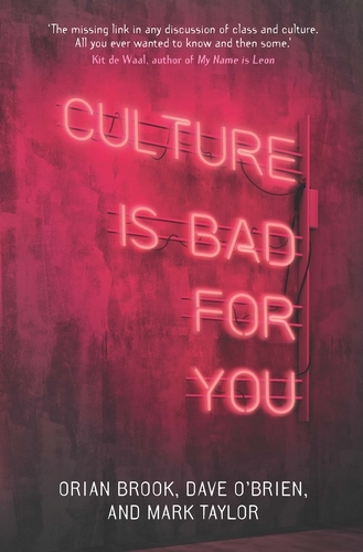 Culture is bad for you - Orian Brook, Dave O'Brien, Mark Taylor