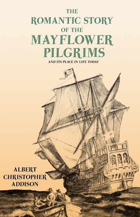 The Romantic Story of the Mayflower Pilgrims - And Its Place in Life Today -  Addison