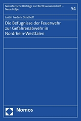 Die Befugnisse der Feuerwehr zur Gefahrenabwehr in Nordrhein-Westfalen - Justin Frederic Strathoff