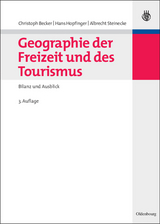 Geographie der Freizeit und des Tourismus: Bilanz und Ausblick - Becker, Christoph; Hopfinger, Hans; Steinecke, Albrecht