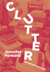 Clutter -  Jennifer Howard