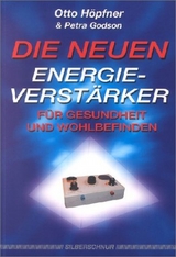 Die neuen Energieverstärker für Gesundheit und Wohlbefinden - Otto Höpfner, Petra Godson