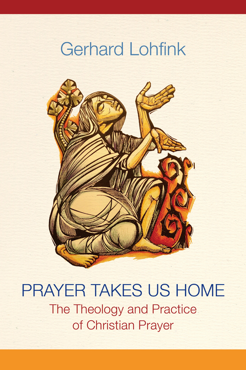 Prayer Takes Us Home - Gerhard Lohfink